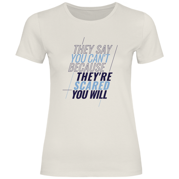 They're Scared You Will - Damen T-Shirt