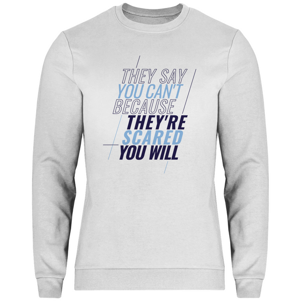 They're Scared You Will - Herren Sweatshirt