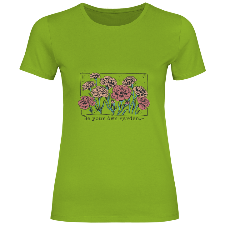 Be Your Own Garden - Damen T - Shirt - Textilzauber