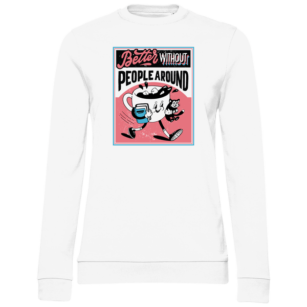 Better Without People - Damen Sweatshirt - Textilzauber