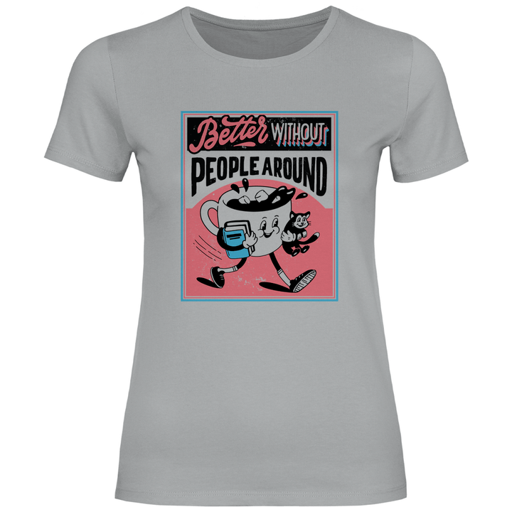 Better Without People - Damen T - Shirt - Textilzauber