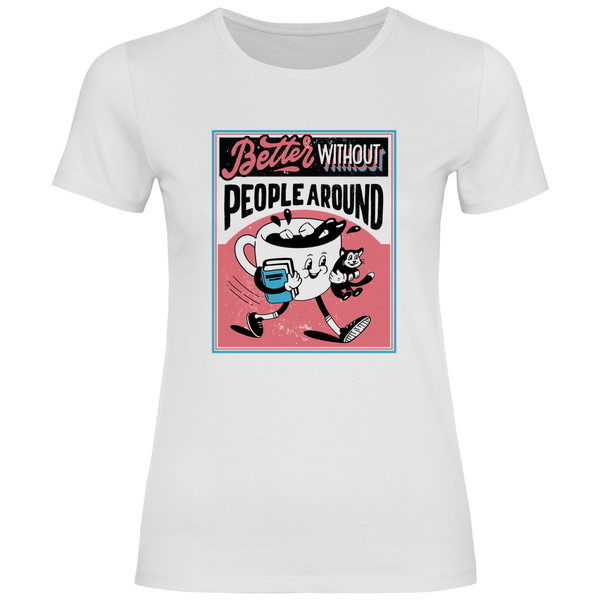 Better Without People - Damen T - Shirt - Textilzauber