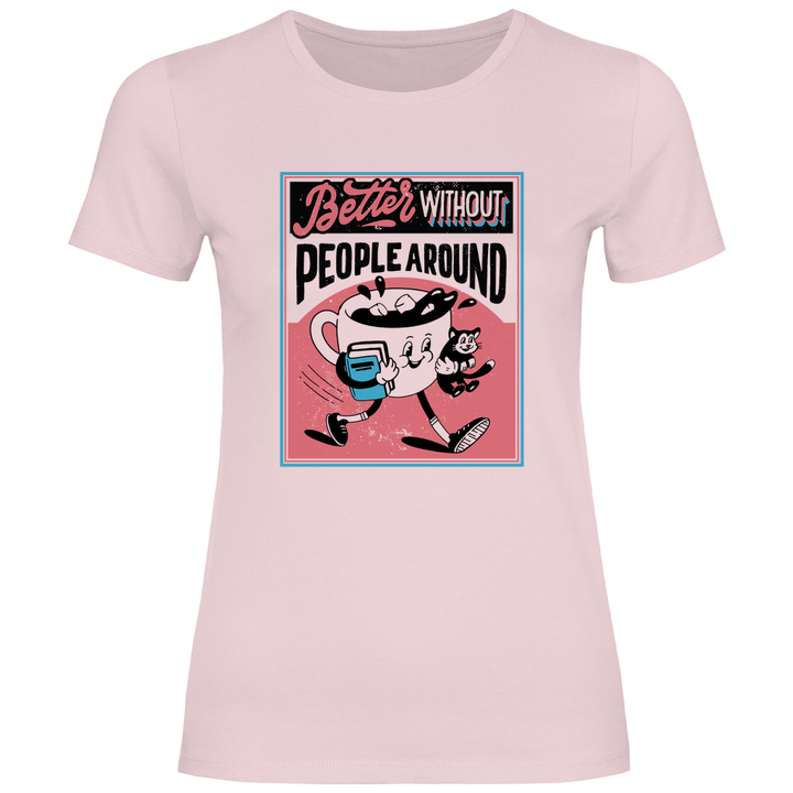 Better Without People - Damen T - Shirt - Textilzauber