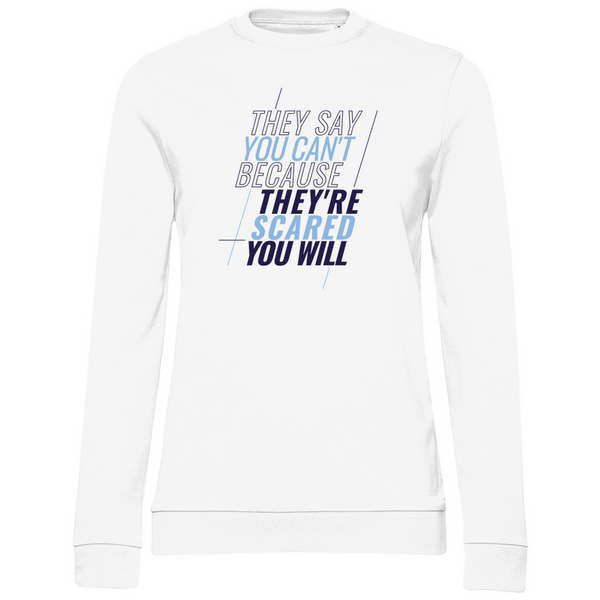 They're Scared You Will - Damen Sweatshirt