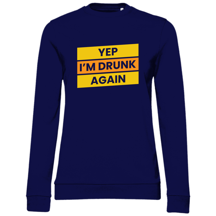 Drunk again - Damen Sweatshirt - Textilzauber