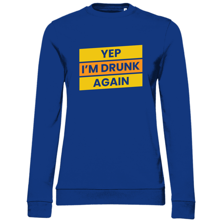 Drunk again - Damen Sweatshirt - Textilzauber
