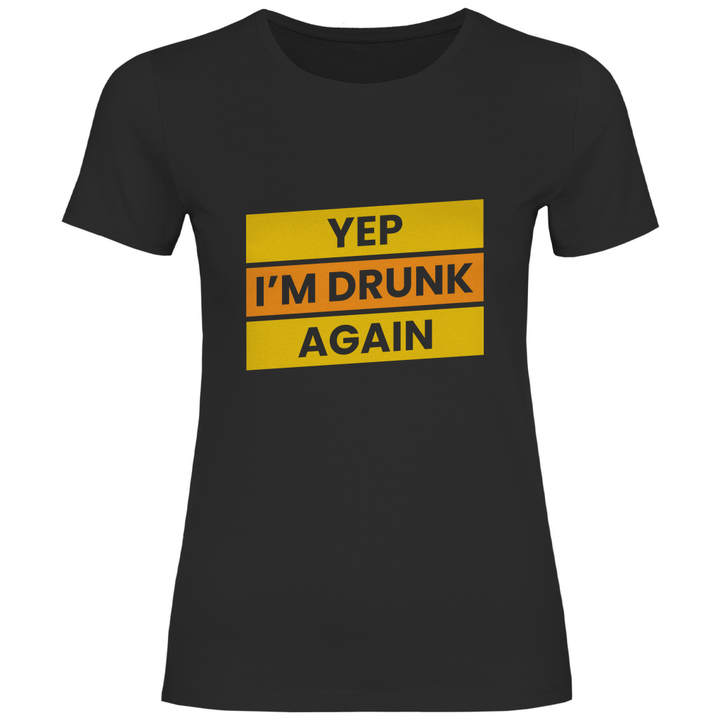 Drunk again - Damen T - Shirt - Textilzauber