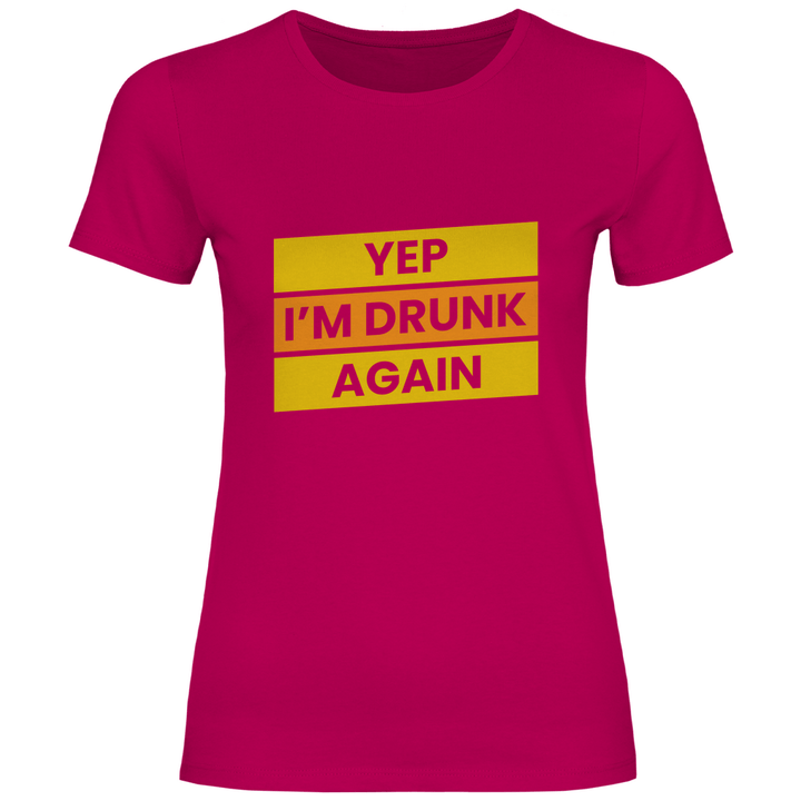 Drunk again - Damen T - Shirt - Textilzauber