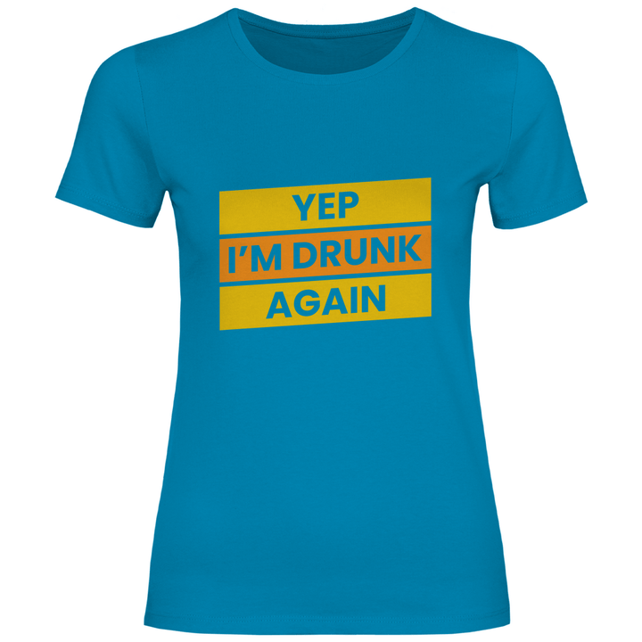 Drunk again - Damen T - Shirt - Textilzauber