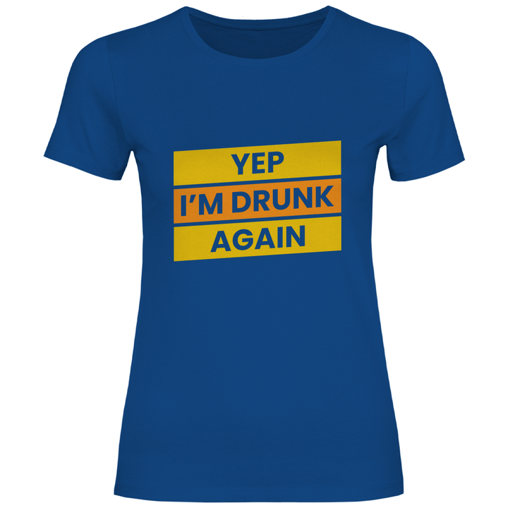 Drunk again - Damen T - Shirt - Textilzauber