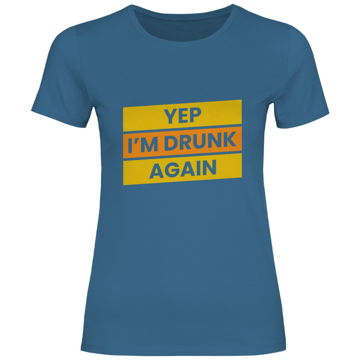 Drunk again - Damen T - Shirt - Textilzauber