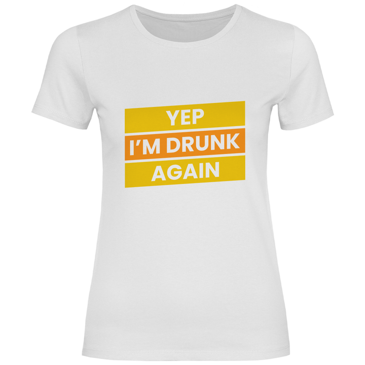 Drunk again - Damen T - Shirt - Textilzauber