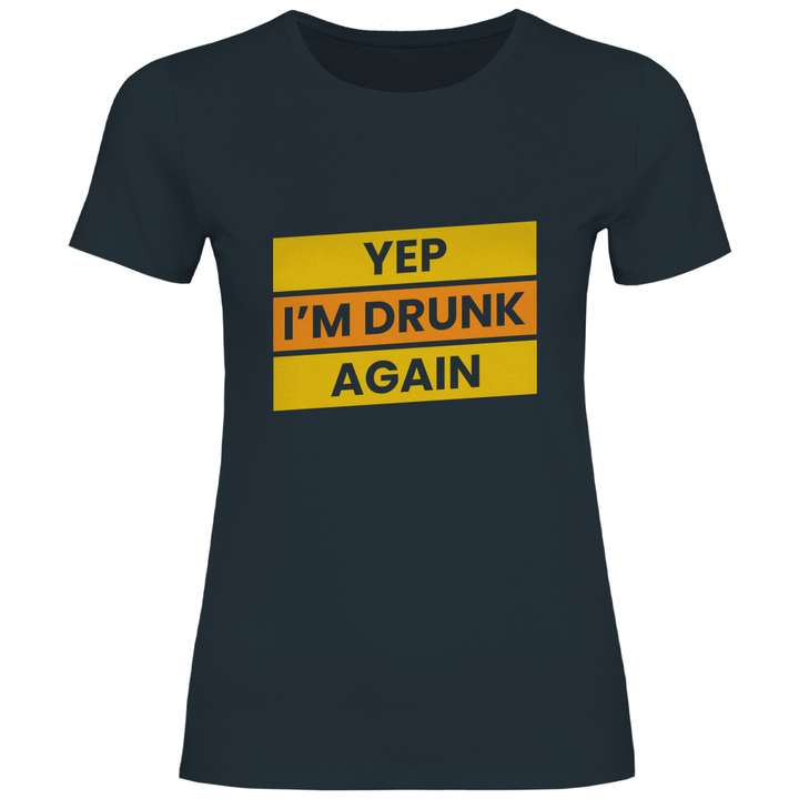 Drunk again - Damen T - Shirt - Textilzauber