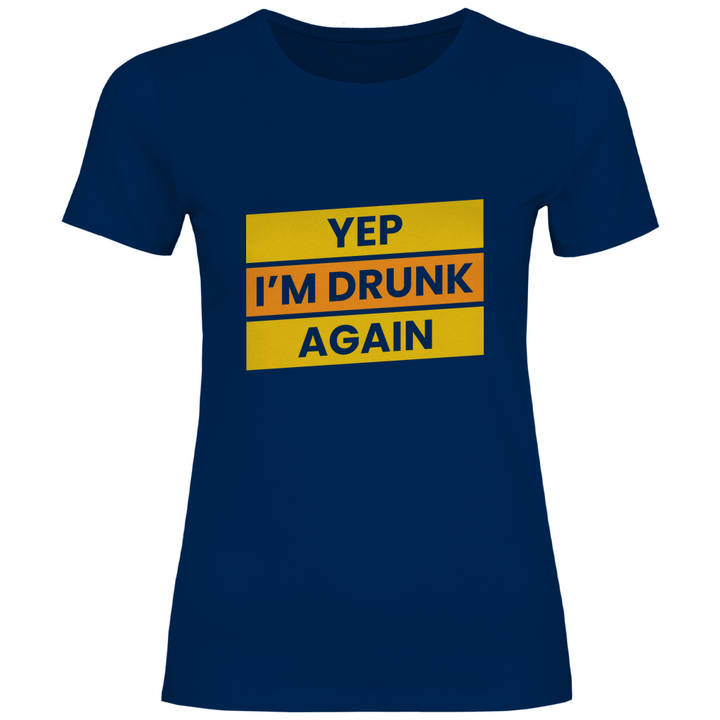Drunk again - Damen T - Shirt - Textilzauber