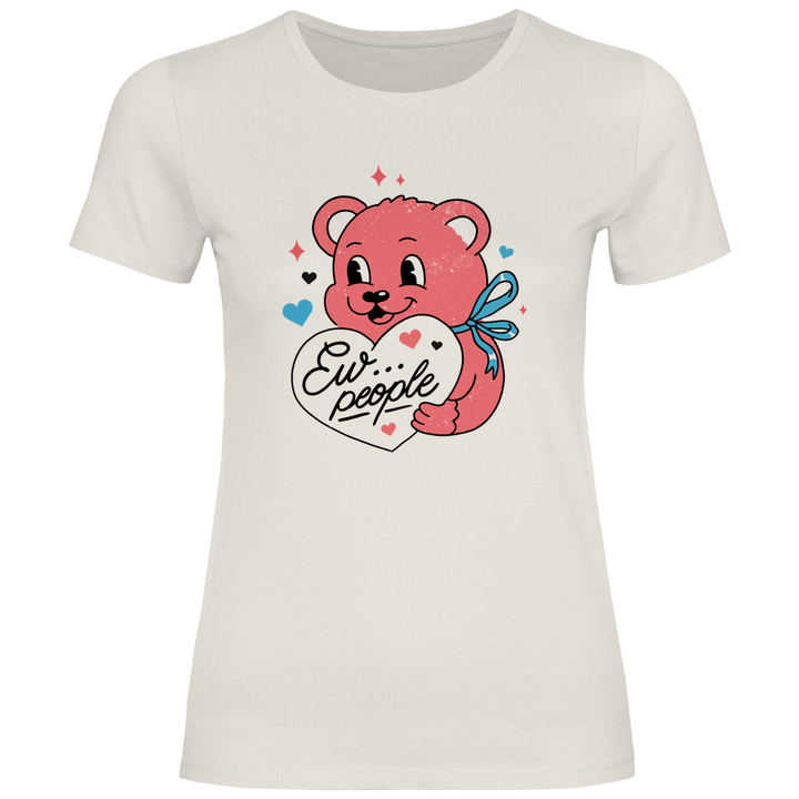 Ew, People Bär - Damen T - Shirt - Textilzauber