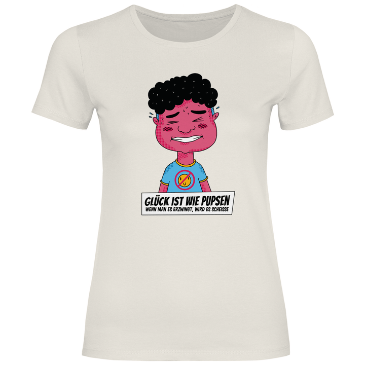 Glück ist wie Pupsen - Damen T - Shirt - Textilzauber