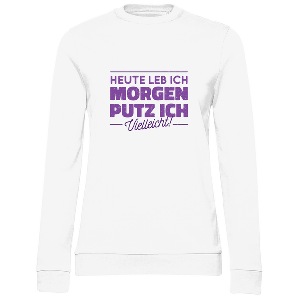 Heute leb ich - Damen Sweatshirt - Textilzauber
