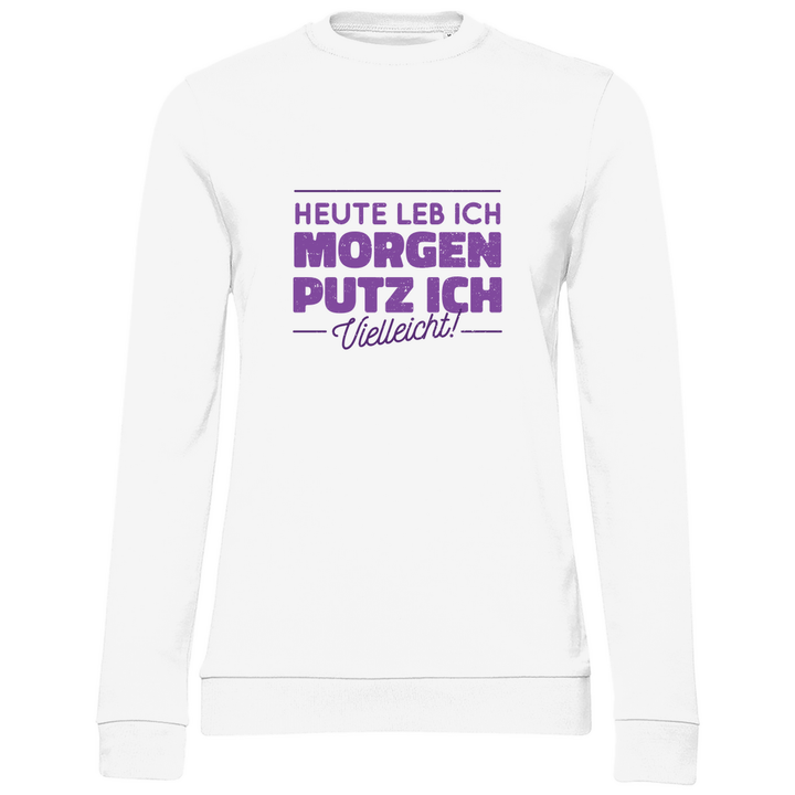 Heute leb ich - Damen Sweatshirt - Textilzauber