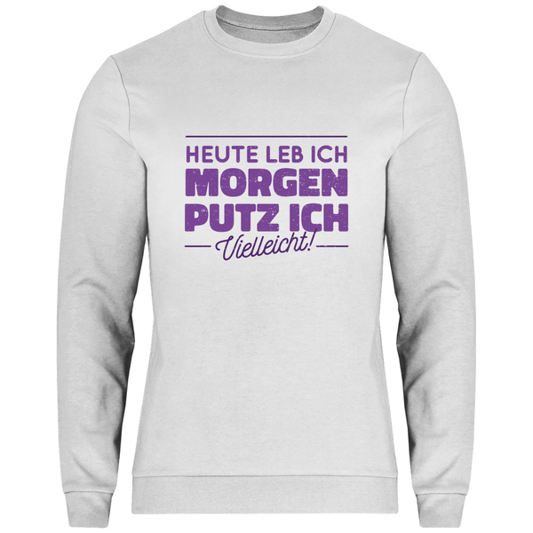 Heute leb ich - Herren Sweatshirt - Textilzauber