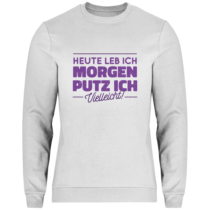 Heute leb ich - Herren Sweatshirt - Textilzauber