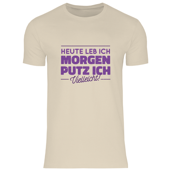 Heute leb ich - Herren T - Shirt - Textilzauber