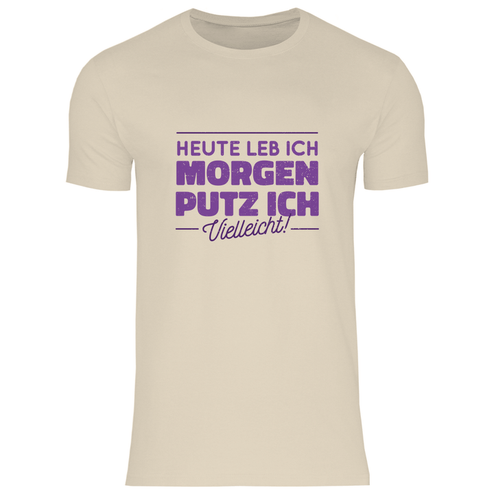 Heute leb ich - Herren T - Shirt - Textilzauber