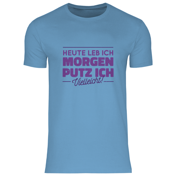 Heute leb ich - Herren T - Shirt - Textilzauber