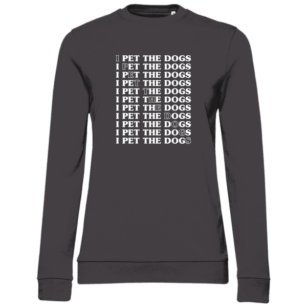 I Pet The Dogs - Damen Sweatshirt - Textilzauber