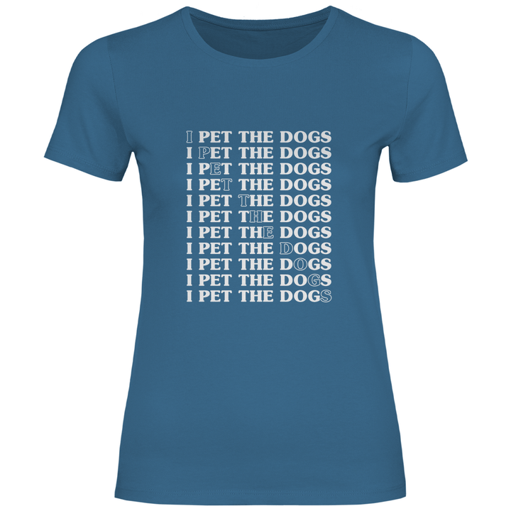 I Pet The Dogs - Damen T - Shirt - Textilzauber