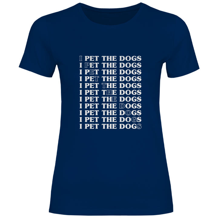 I Pet The Dogs - Damen T - Shirt - Textilzauber