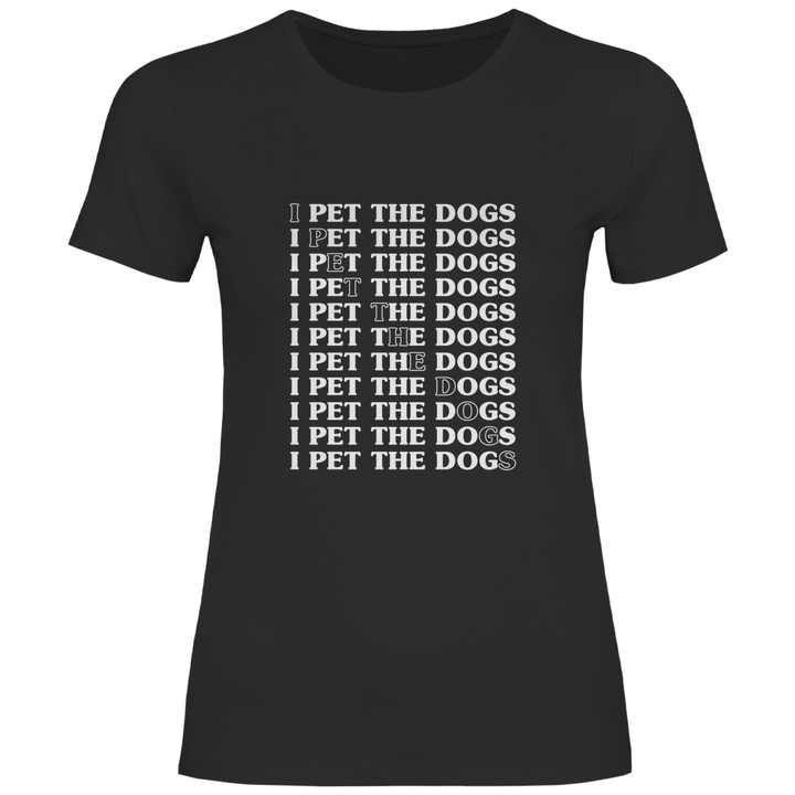I Pet The Dogs - Damen T - Shirt - Textilzauber