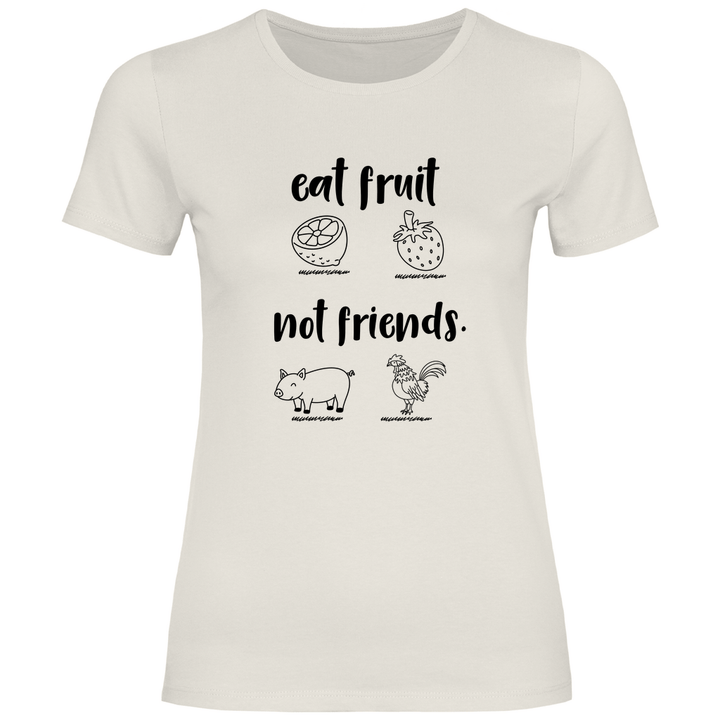 Iss Früchte, nicht Freunde - Damen T - Shirt - Textilzauber