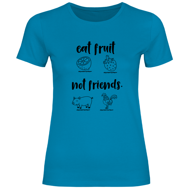 Iss Früchte, nicht Freunde - Damen T - Shirt - Textilzauber
