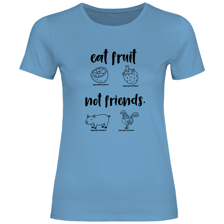 Iss Früchte, nicht Freunde - Damen T - Shirt - Textilzauber