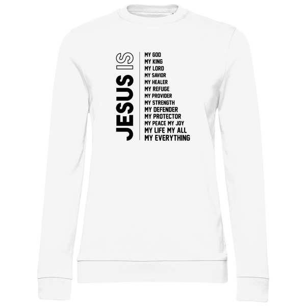 Jesus Is My Everything - Damen Sweatshirt - Textilzauber