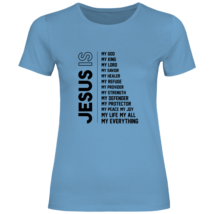 Jesus Is My Everything - Damen T - Shirt - Textilzauber