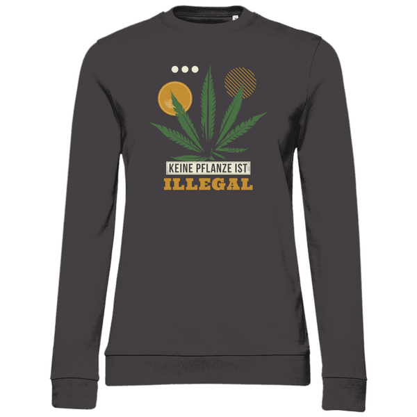 Keine Pflanze ist Illegal - Damen Sweatshirt - Textilzauber