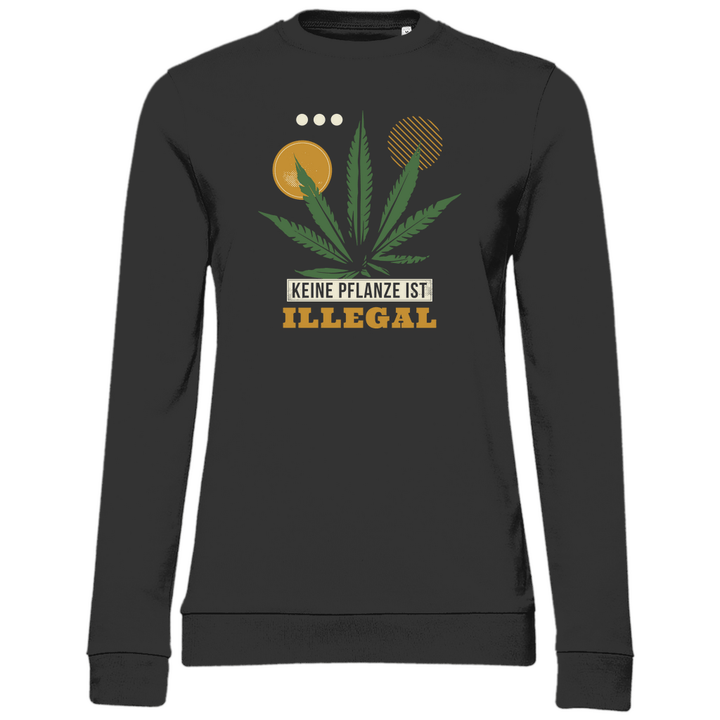Keine Pflanze ist Illegal - Damen Sweatshirt - Textilzauber