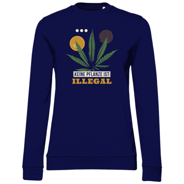 Keine Pflanze ist Illegal - Damen Sweatshirt - Textilzauber