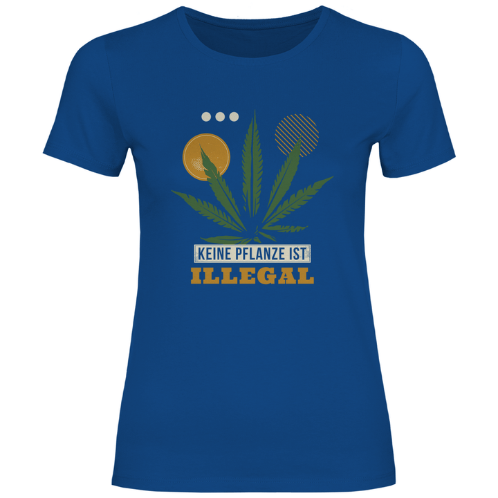 Keine Pflanze ist Illegal - Damen T - Shirt - Textilzauber
