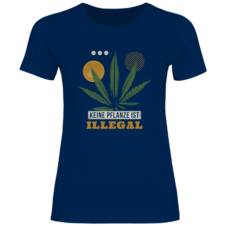 Keine Pflanze ist Illegal - Damen T - Shirt - Textilzauber