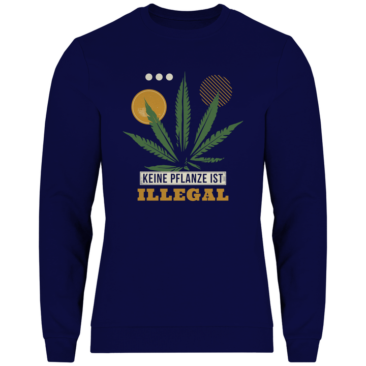 Keine Pflanze ist Illegal - Herren Sweatshirt - Textilzauber
