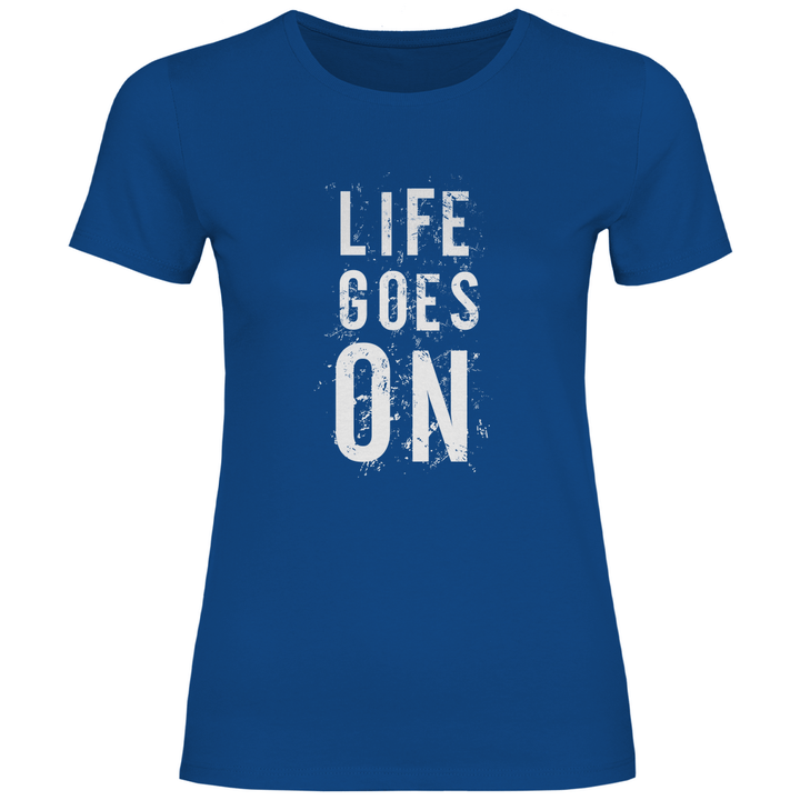 Life Goes On - Damen T - Shirt - Textilzauber
