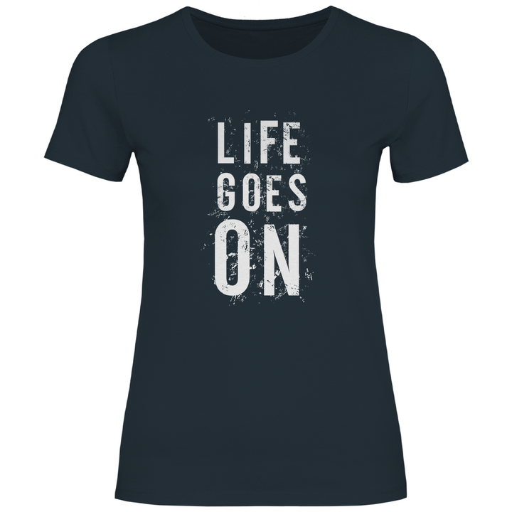 Life Goes On - Damen T - Shirt - Textilzauber