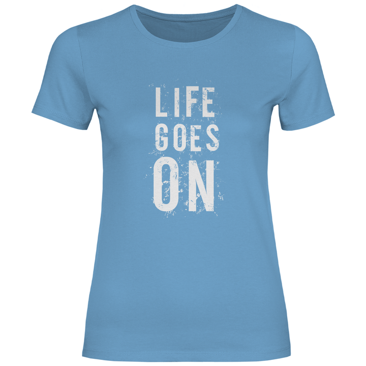 Life Goes On - Damen T - Shirt - Textilzauber