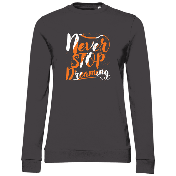 Never Stop Dreaming - Damen Sweatshirt - Textilzauber
