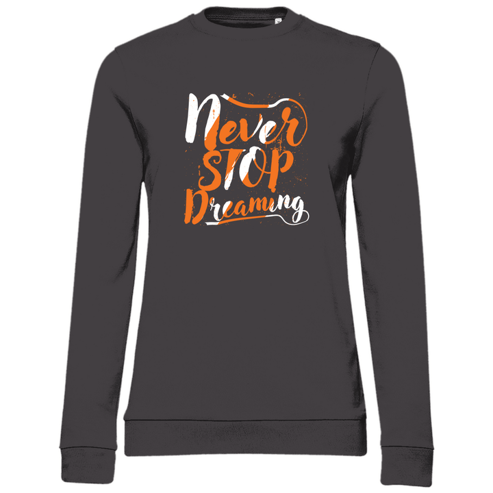 Never Stop Dreaming - Damen Sweatshirt - Textilzauber