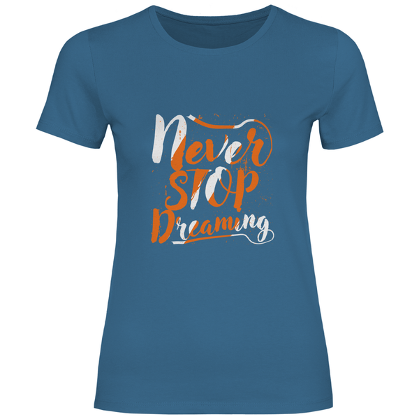 Never Stop Dreaming - Damen T - Shirt - Textilzauber