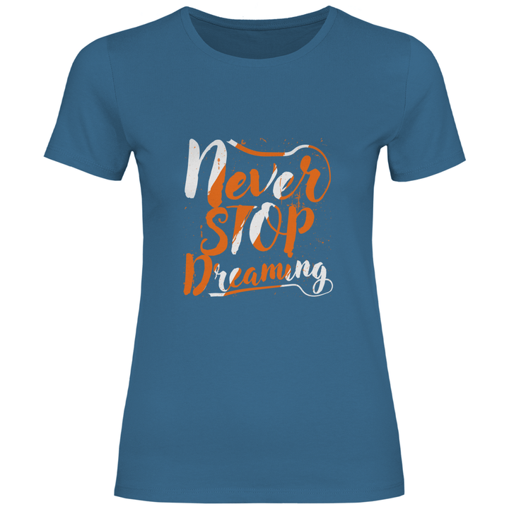 Never Stop Dreaming - Damen T - Shirt - Textilzauber
