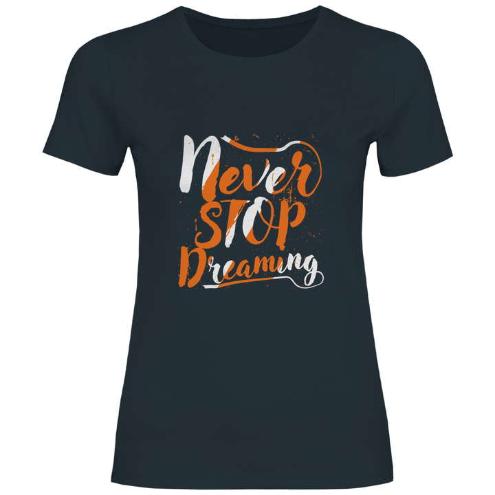 Never Stop Dreaming - Damen T - Shirt - Textilzauber